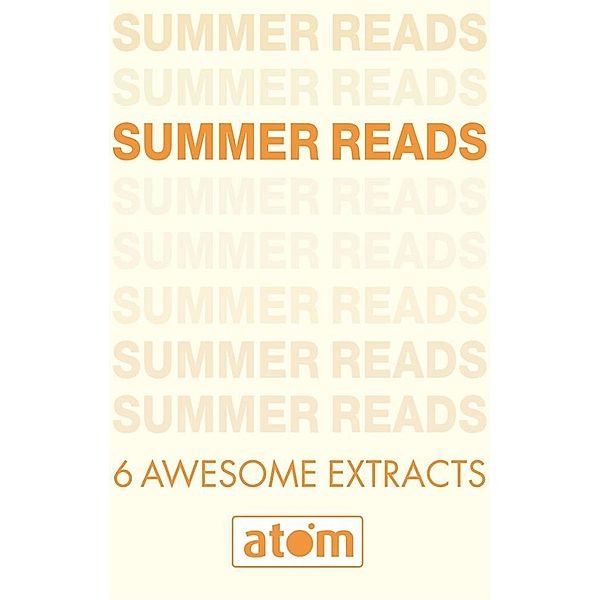 Atom Summer Reads Sampler, Sarra Manning, C. J. Daugherty, Johan Harstad, Sophie Flack, Veronica Rossi