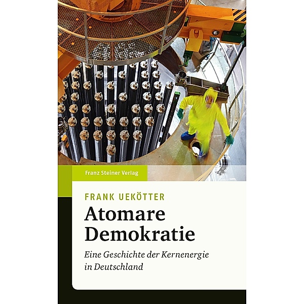 Atomare Demokratie, Frank Uekötter
