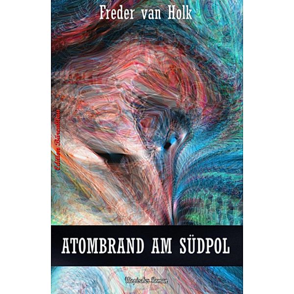 Atombrand am Südpol, Freder van Holk