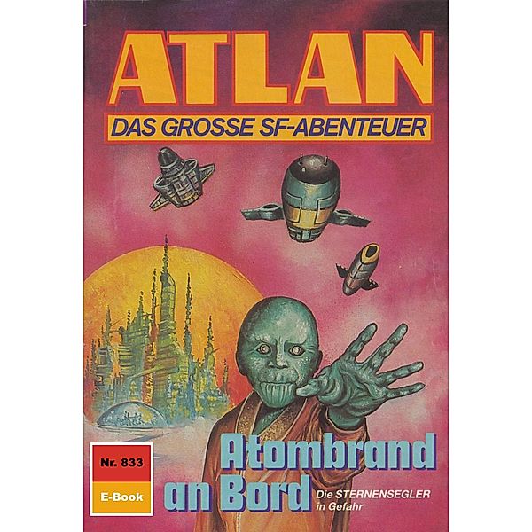 Atombrand an Bord (Heftroman) / Perry Rhodan - Atlan-Zyklus Im Auftrag der Kosmokraten (Teil 3) Bd.833, Harvey Patton