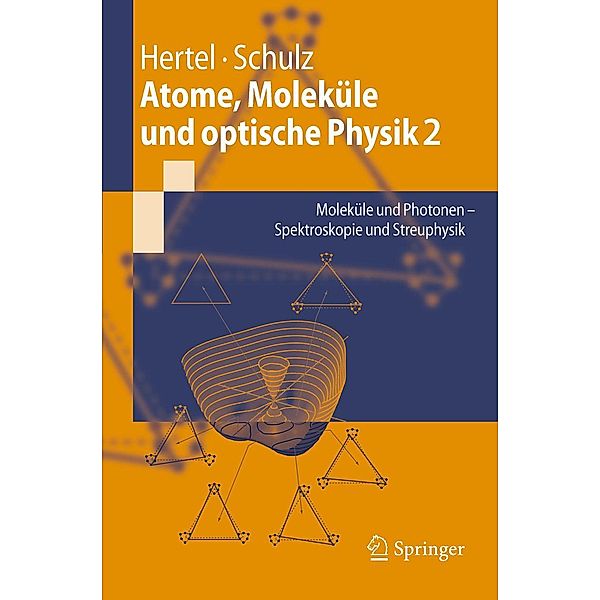 Atome, Moleküle und optische Physik 2 / Springer-Lehrbuch, Ingolf V. Hertel, C. -P. Schulz