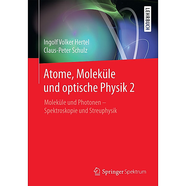 Atome, Moleküle und optische Physik.Bd.2, Ingolf V. Hertel, C.-P. Schulz