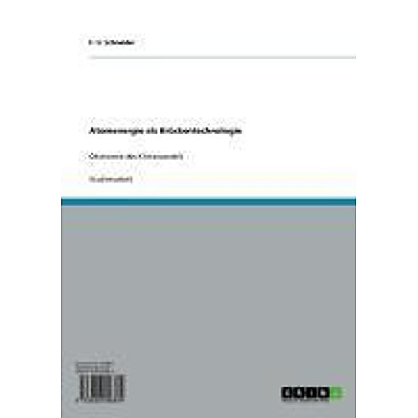 Atomenergie als Brückentechnologie, F. U. Schneider