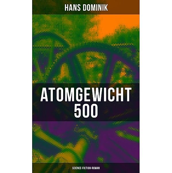 Atomgewicht 500 (Science-Fiction-Roman), Hans Dominik