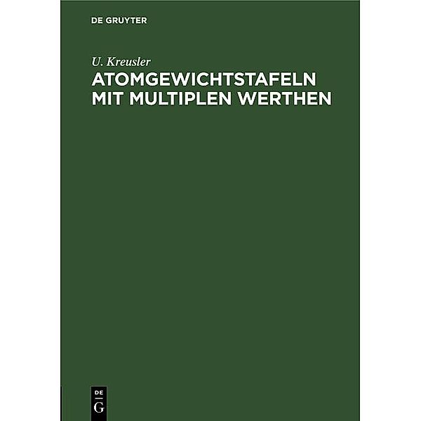 Atomgewichtstafeln mit multiplen Werthen, U. Kreusler