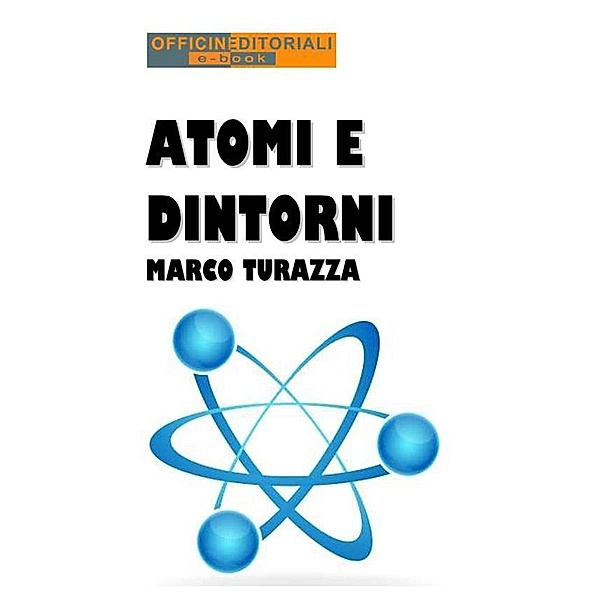 Atomi e dintorni / Narrativa universale Bd.58, Marco Turazza