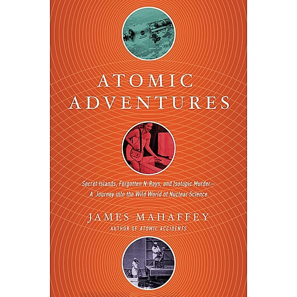 Atomic Adventures, James Mahaffey