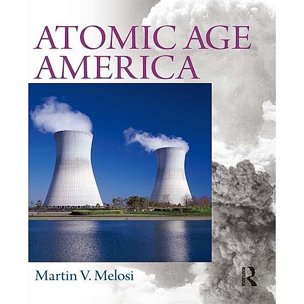 Atomic Age America, Martin V. Melosi