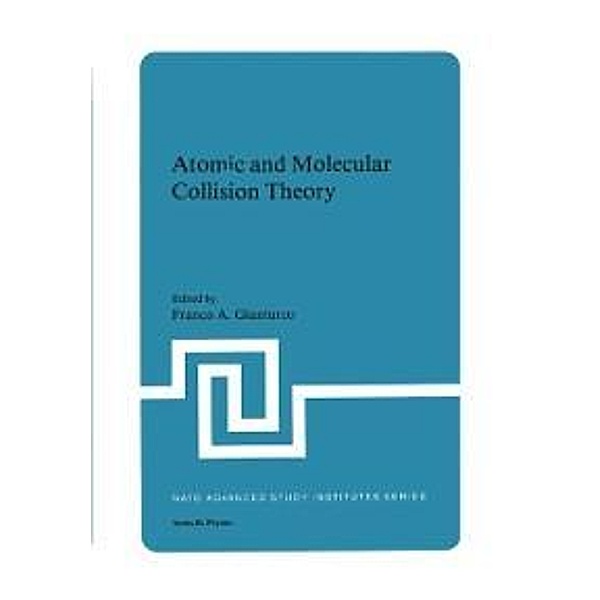 Atomic and Molecular Collision Theory / NATO Science Series B: Bd.71