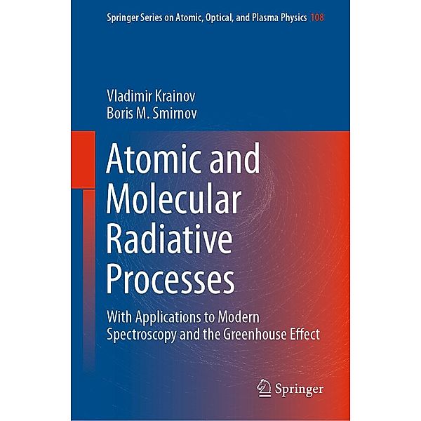 Atomic and Molecular Radiative Processes / Springer Series on Atomic, Optical, and Plasma Physics Bd.108, Vladimir Krainov, Boris M. Smirnov