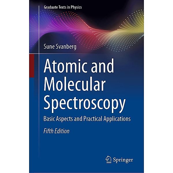 Atomic and Molecular Spectroscopy / Graduate Texts in Physics, Sune Svanberg