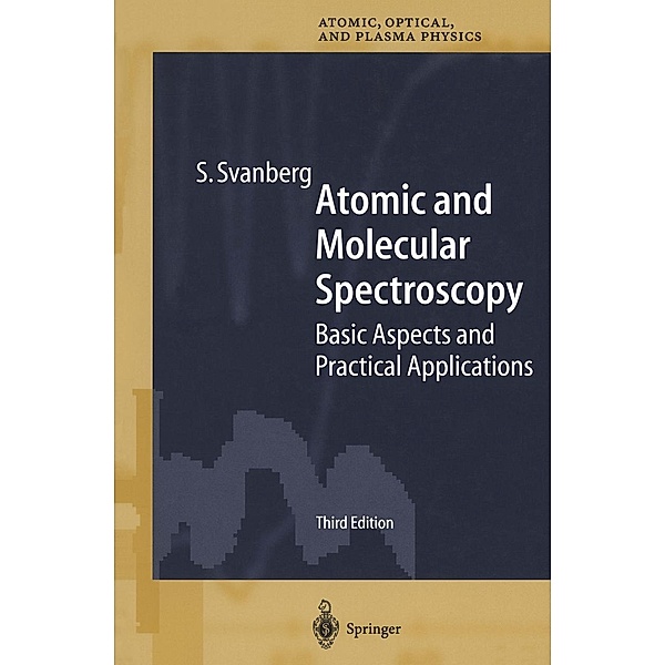 Atomic and Molecular Spectroscopy / Springer Series on Atomic, Optical, and Plasma Physics Bd.6, Sune Svanberg