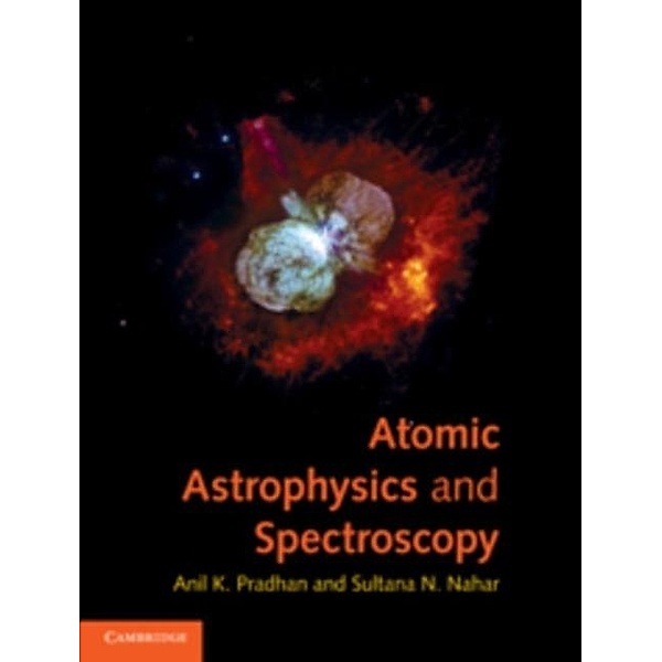 Atomic Astrophysics and Spectroscopy, Anil K. Pradhan