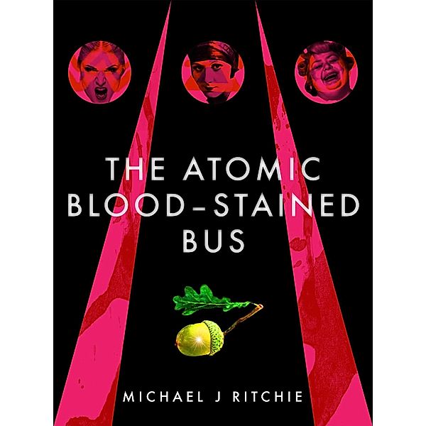 Atomic Blood-Stained Bus / Impera Books, Michael J Ritchie