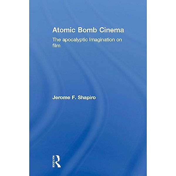 Atomic Bomb Cinema, Jerome F. Shapiro