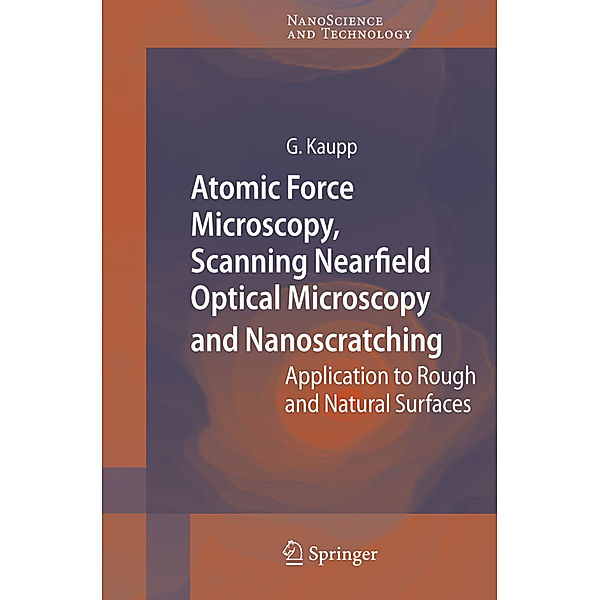 Atomic Force Microscopy, Scanning Nearfield Optical Microscopy and Nanoscratching, Gerd Kaupp