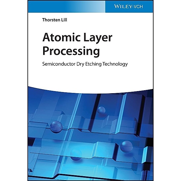 Atomic Layer Processing, Thorsten Lill