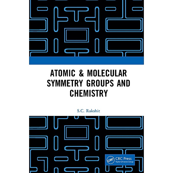 Atomic & Molecular Symmetry Groups and Chemistry, S. C. Rakshit