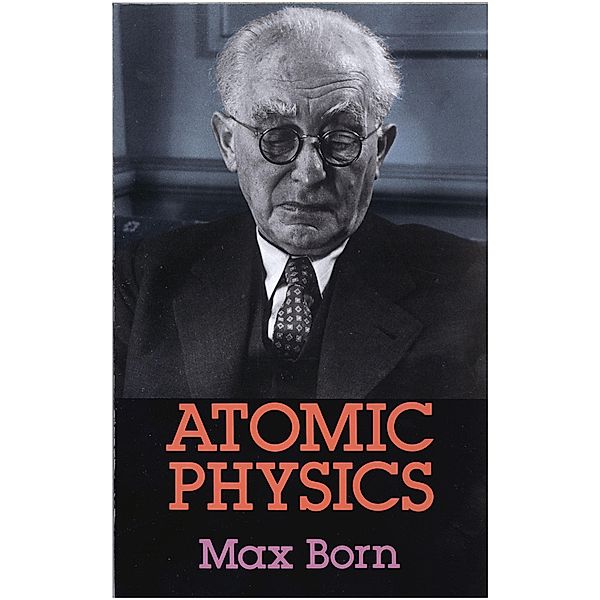 Atomic Physics: 8th Edition / Dover Books on Physics, Max Born