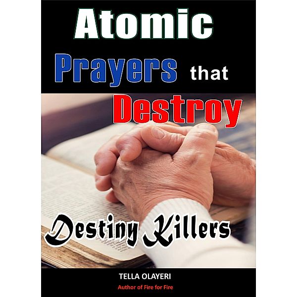 Atomic Prayers that Destroy Destiny Killers, Tella Olayeri