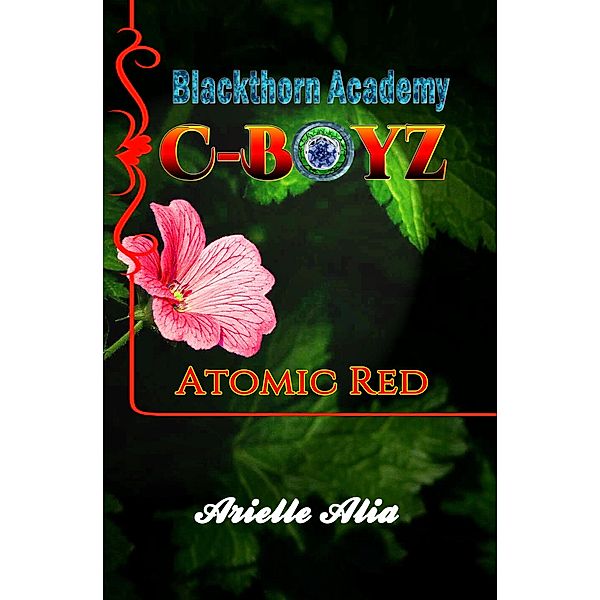Atomic Red (Blackthorn Academy Series: C-Boyz Tagalog Edition, #2) / Blackthorn Academy Series: C-Boyz Tagalog Edition, Arielle Alia