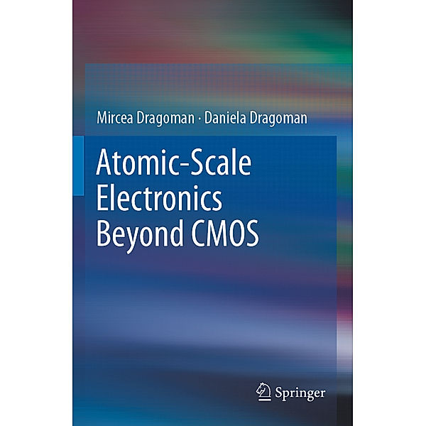 Atomic-Scale Electronics Beyond CMOS, Mircea Dragoman, Daniela Dragoman