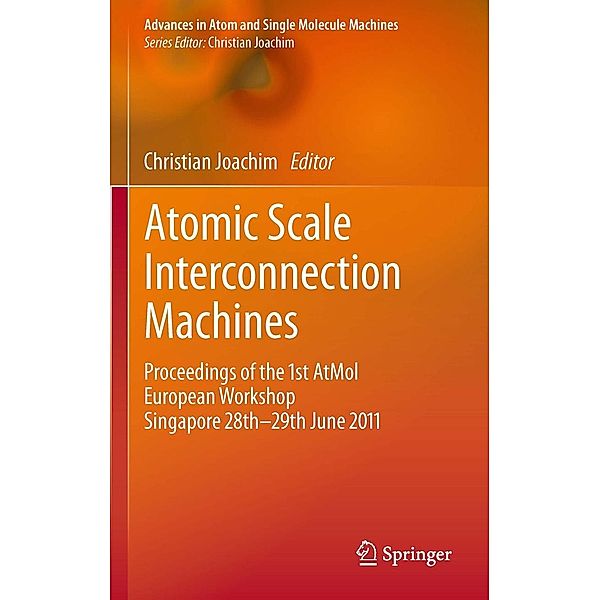 Atomic Scale Interconnection Machines / Advances in Atom and Single Molecule Machines