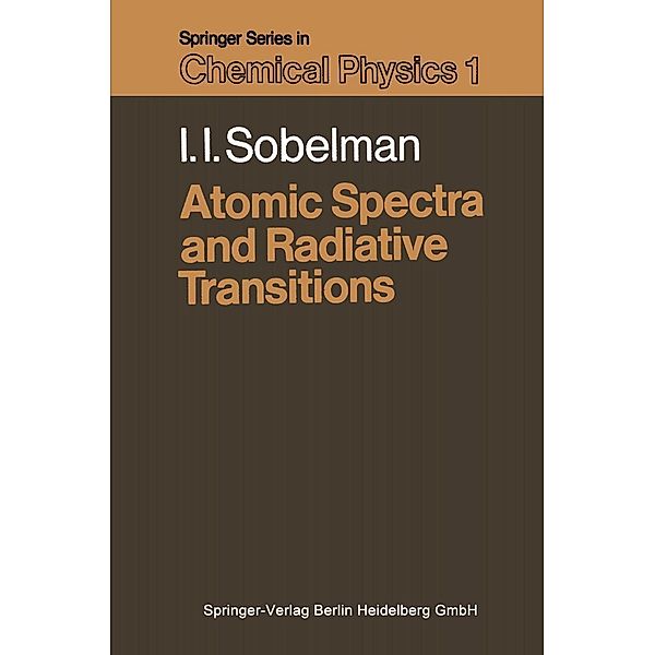 Atomic Spectra and Radiative Transitions / Springer Series in Chemical Physics Bd.1, I. I. Sobelman