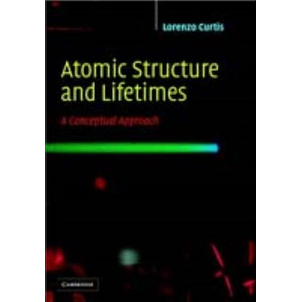 Atomic Structure and Lifetimes, Lorenzo J. Curtis
