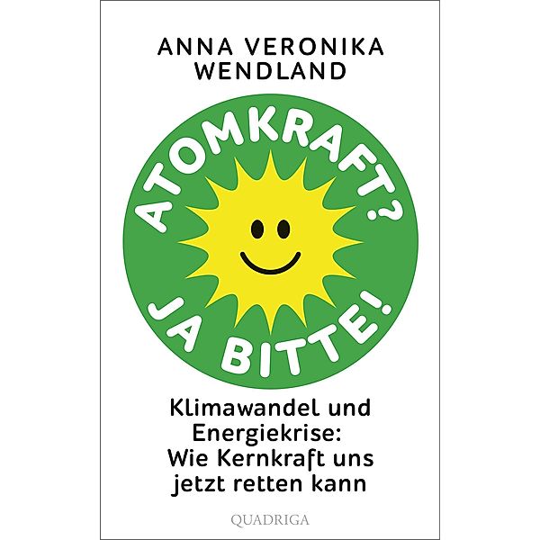 Atomkraft? Ja bitte!, Anna Veronika Wendland