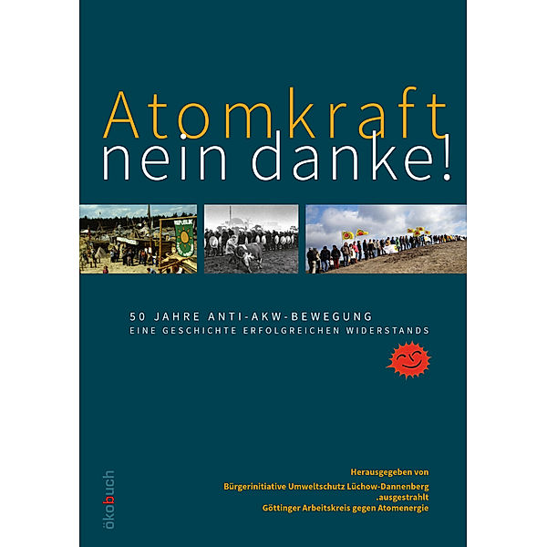 Atomkraft - nein danke! 50 Jahre Anti-AKW-Bewegung