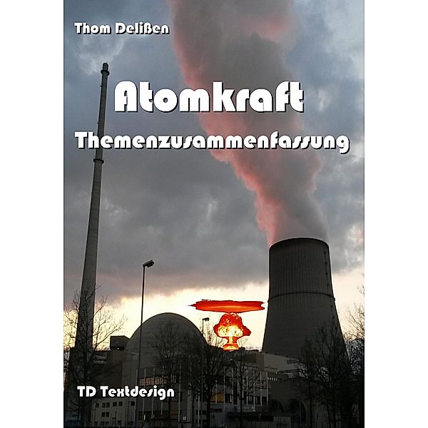 Atomkraft Themenzusammenfassung, Thom Delißen