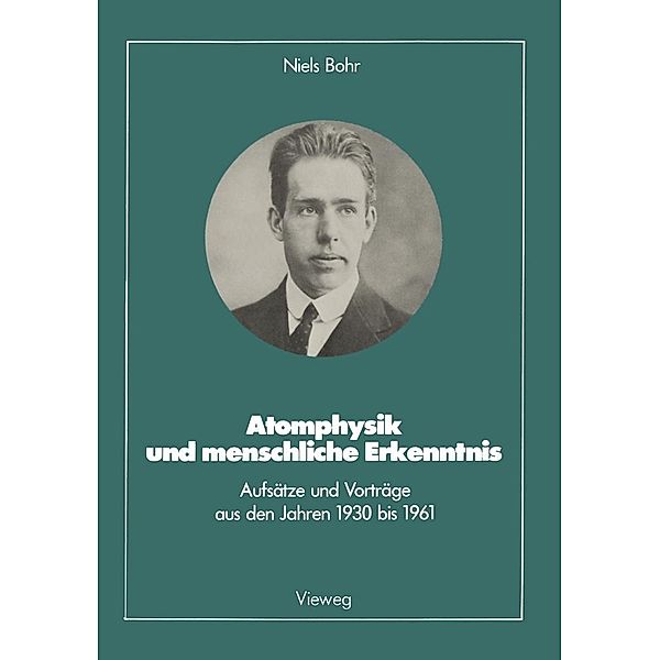 Atomphysik und menschliche Erkenntnis / Facetten der Physik, Niels Bohr