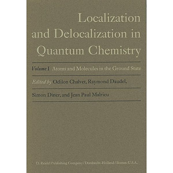 Atoms and Molecules in the Ground State / Localization and Delocalization in Quantum Chemistry Bd.1, Odilon Chalvet, Raymond Daudel, Simon Diner, Jean Paul Malrieu