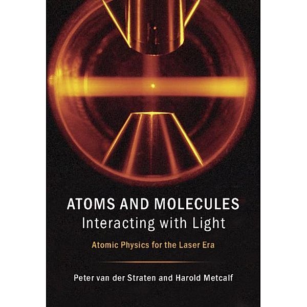 Atoms and Molecules Interacting with Light, Peter van der Straten