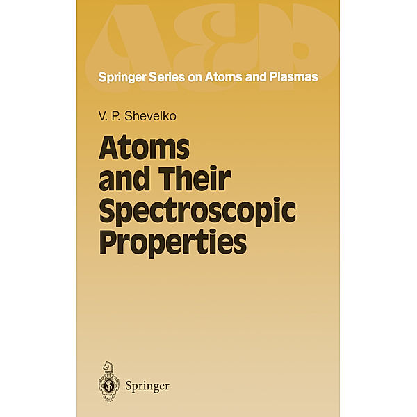 Atoms and Their Spectroscopic Properties, Viatcheslav P. Shevelko