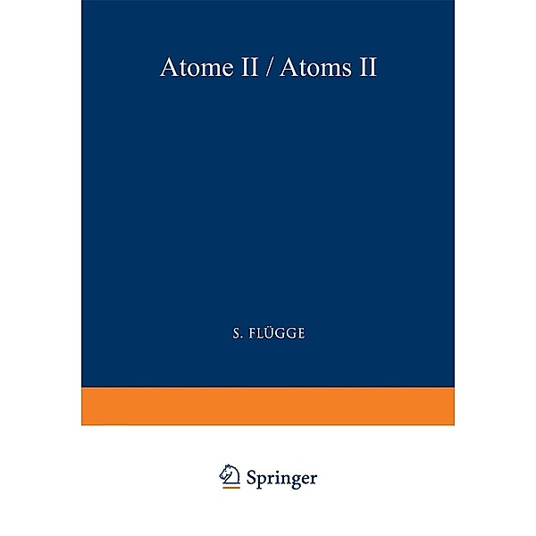 Atoms II / Atome II / Handbuch der Physik Encyclopedia of Physics Bd.7 / 36, S. Flügge