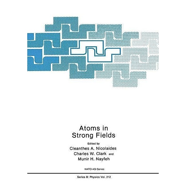 Atoms in Strong Fields / NATO Science Series B: Bd.212