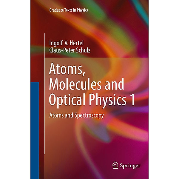 Atoms, Molecules and Optical Physics 1, Ingolf Volker Hertel, Claus-Peter Schulz
