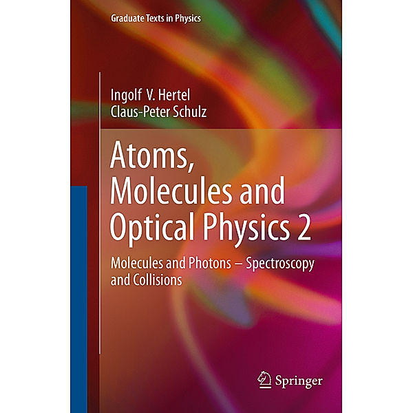 Atoms, Molecules and Optical Physics 2, Ingolf Volker Hertel, Claus-Peter Schulz