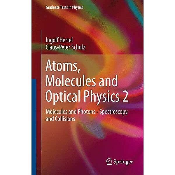 Atoms, Molecules and Optical Physics.Vol.2, Ingolf Volker Hertel, Claus-Peter Schulz