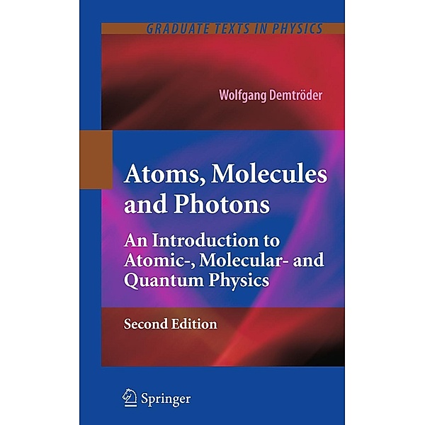 Atoms, Molecules and Photons / Graduate Texts in Physics, Wolfgang Demtröder