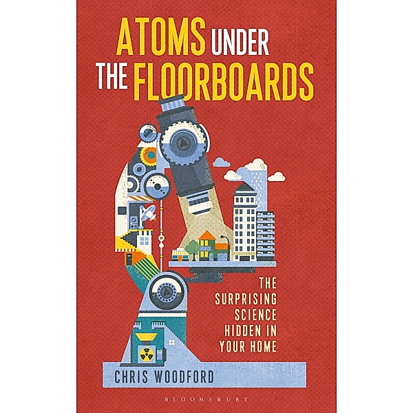 Atoms Under the Floorboards, Chris Woodford
