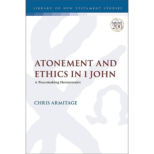 Atonement and Ethics in 1 John, Christopher Armitage