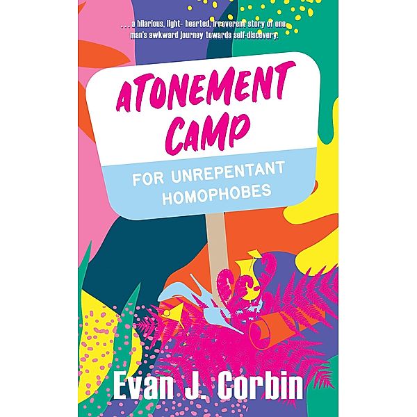 Atonement Camp for Unrepentant Homophobes, Evan J. Corbin
