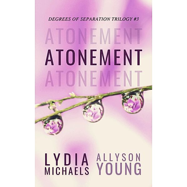 Atonement (Degrees of Separation, #3) / Degrees of Separation, Lydia Michaels, Allyson Young