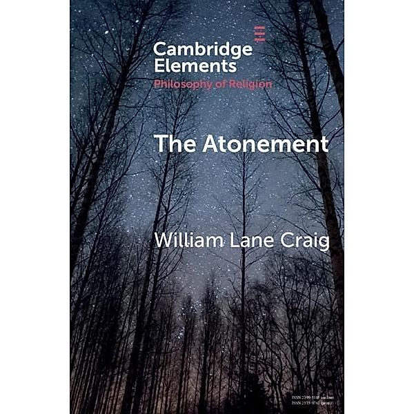 Atonement / Elements in the Philosophy of Religion, William Lane Craig