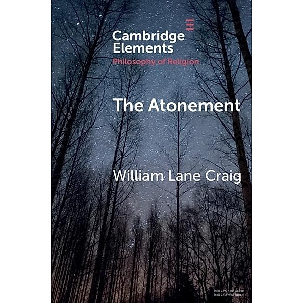 Atonement / Elements in the Philosophy of Religion, William Lane Craig