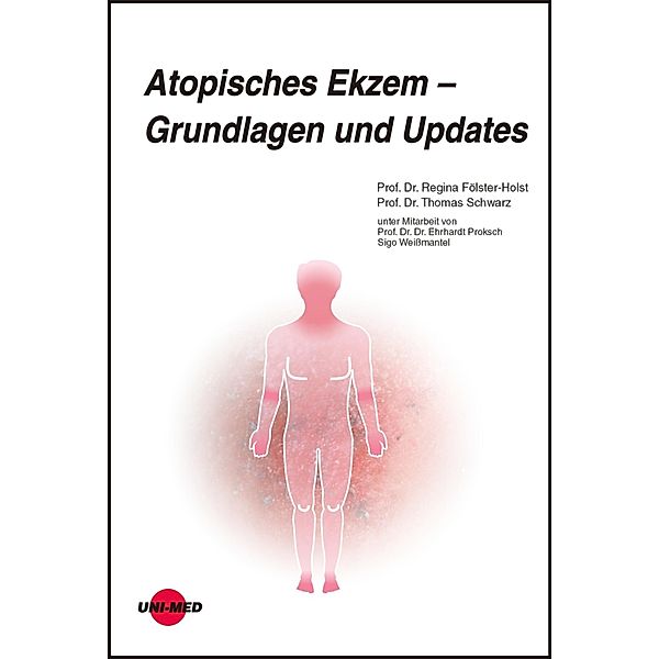 Atopisches Ekzem - Grundlagen und Updates / UNI-MED Science, Regina Fölster-Holst, Thomas Schwarz