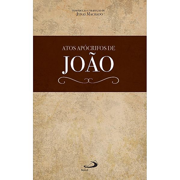 Atos Apócrifos de João / Apocrypha, Jonas Machado